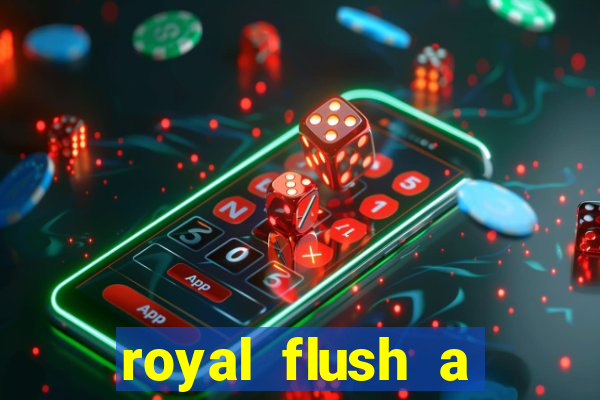 royal flush a maior jogada do poker